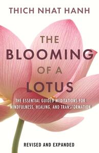 The Blooming of a Lotus Revised & Expanded: Essential Guided Meditations for Mindfulness, Healing, and Transformation by Thích Nhất Hạnh, Thích Nhất Hạnh