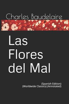 Las Flores del Mal: (spanish Edition) (Worldwide Classics) (Annotated) by Charles Baudelaire