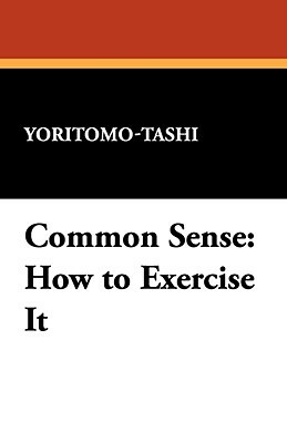 Common Sense: How to Exercise It by Yoritomo-Tashi