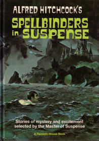 Alfred Hitchcock's Spellbinders in Suspense by Robert Bloch, Alfred Hitchcock, Roald Dahl, Daphne du Maurier, Richard Connell