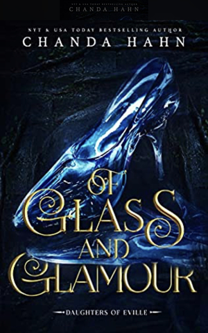 Of Glass and Glamour by Chanda Hahn