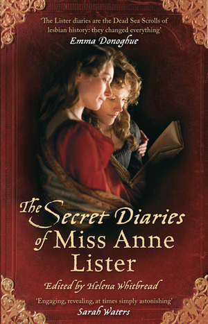 The Secret Diaries of Miss Anne Lister by Helena Whitbread, Anne Lister