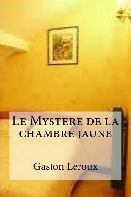 Le Mystere de la chambre jaune by Gaston Leroux