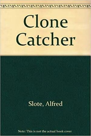 Clone Catcher by Alfred Slote