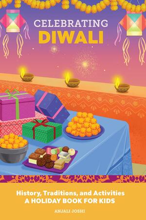 Celebrating Diwali: History, Traditions, and Activities by Jane Smith, Anjali Joshi