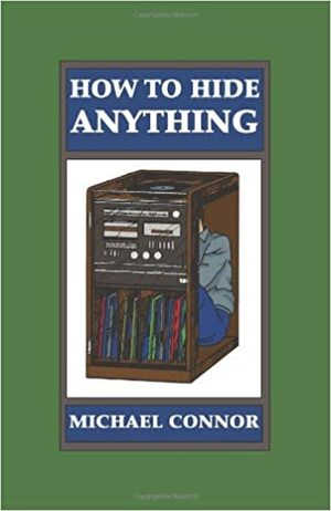 How to Hide Anything by Michael Connor