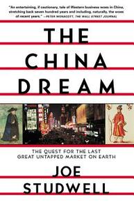 The China Dream: The Quest for the Last Great Untapped Market on Earth by Joe Studwell