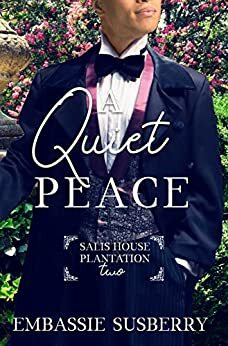A Quiet Peace (Salis House Plantation Book 2) by Embassie Susberry