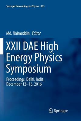 XXII Dae High Energy Physics Symposium: Proceedings, Delhi, India, December 12 -16, 2016 by 