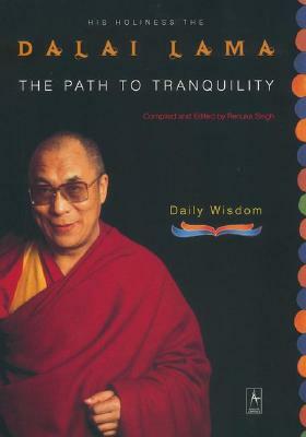 The Path to Tranquility: Daily Meditations by Renuka Singh, Dalai Lama XIV