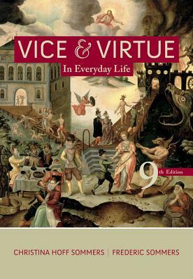 Vice and Virtue in Everyday Life by Christina Hoff Sommers, Fred Sommers
