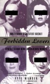 Forbidden Lovers: Hollywood's Greatest Secret-Female Stars Who Loved Other Women by Axel Madsen
