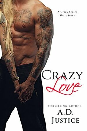 Crazy Love by A.D. Justice