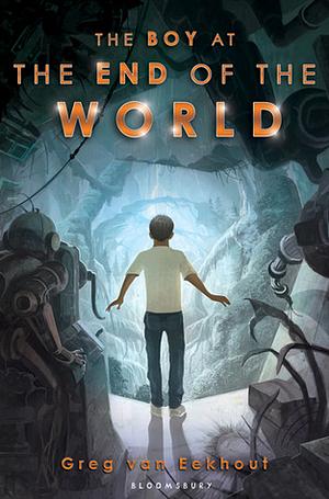 The Boy at the End of the World by Greg Van Eekhout