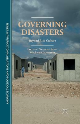 Governing Disasters: Beyond Risk Culture by 