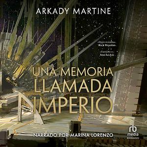 Una memoria llamada imperio by Arkady Martine