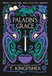 Paladin's Grace by T. Kingfisher
