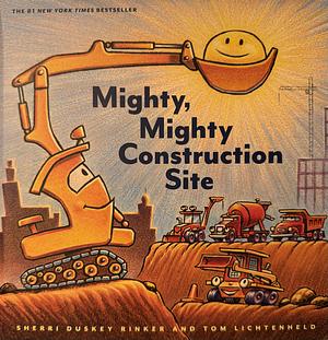 Mighty, Mighty Construction Site by Sherri Duskey Rinker