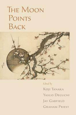 The Moon Points Back by Koji Tanaka, Jay L. Garfield, Graham Priest, Yasuo Deguchi