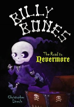 Billy Bones: The Road to Nevermore by Christopher Lincoln