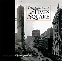 The Century in Times Square by Archives of the New York Times, The New York Times