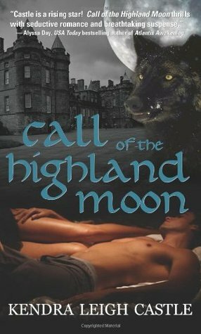 Call of the Highland Moon by Kendra Leigh Castle