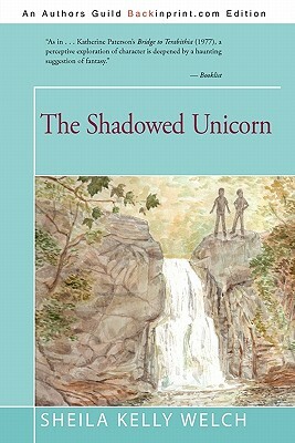 The Shadowed Unicorn by Sheila Kelly Welch