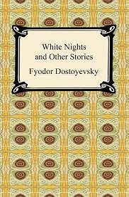 White Nights and Other Stories by Fyodor Dostoevsky