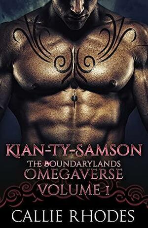 Kian-Ty-Samson: The Boundarylands Omegaverse Volume I: M/F Alpha Omega Romance by Callie Rhodes