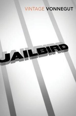 Jailbird by Kurt Vonnegut, Kurt Vonnegut