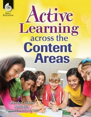 Active Learning Across the Content Areas by Andi Stix, Wendy Conklin