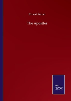 The Apostles by Ernest Renan