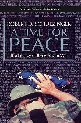A Time for Peace: The Legacy of the Vietnam War by Robert D. Schulzinger