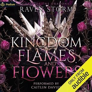 Kingdom of Flames and Flowers by Raven Storm