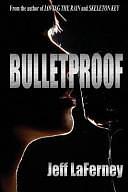 Bulletproof by Jeff LaFerney, Jeff LaFerney