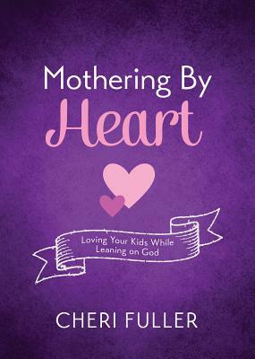 Mothering by Heart by Cheri Fuller