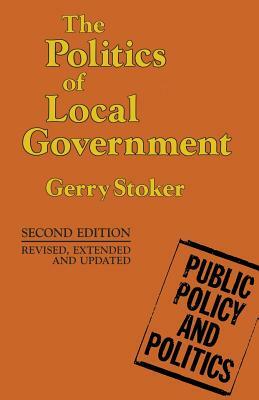 The Politics of Local Government by Gerry Stoker