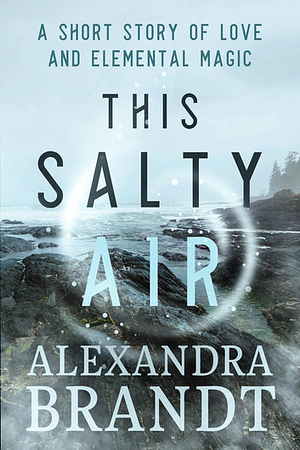 This Salty Air by Alexandra Brandt