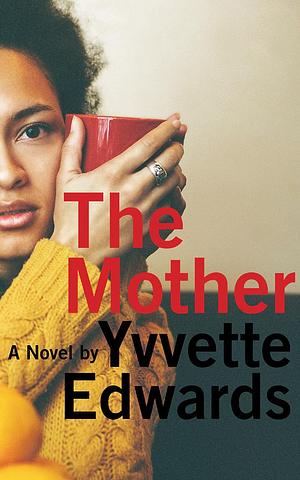 The Mother: A Novel by Yvvette Edwards, Janina Edwards