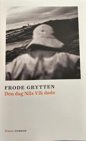 Den dag Nils Vik døde by Frode Grytten