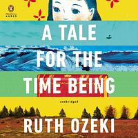 A Tale for the Time Being by Ruth Ozeki