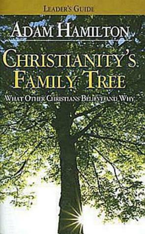 Christianity's Family Tree Leader's Guide: What Other Christians Believe and Why by Sally D. Sharpe