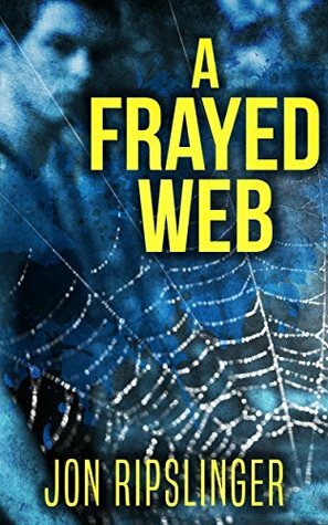 A Frayed Web by Jon Ripslinger