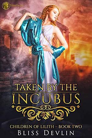 Taken by the Incubus by Bliss Devlin