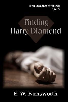 Finding Harry Diamond: John Fulghum Mysteries, Vol. V by E. W. Farnsworth