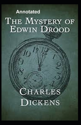 The Mystery of Edwin Drood Annotated by Charles Dickens