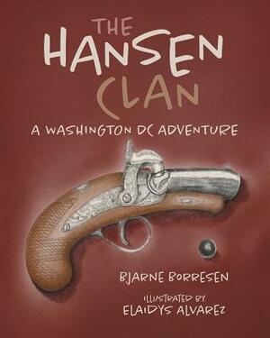 The Hansen Clan: A Washington DC Adventure by Bjarne Borresen