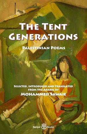 The Tent Generations: Palestinian Poems by Mohammed Sawaie