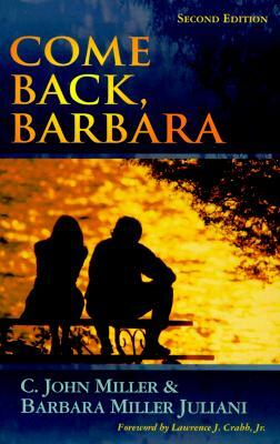 Come Back, Barbara by C. John Miller, Barbara Miller Juliani
