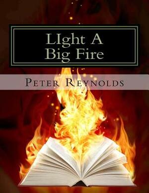 LIght A Big Fire: Complete guide to building eBooks for the kindle by Peter Reynolds